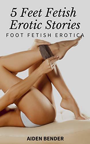 alexander barrios recommends erotic foot fetish stories pic