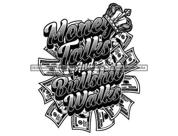 money talk bullshit walks