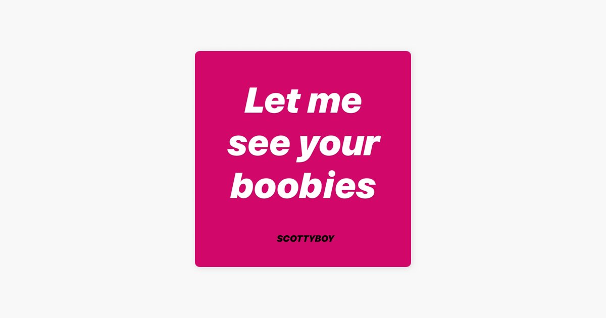 Best of Let me see your boobies