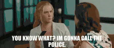 Best of Im calling the police gif
