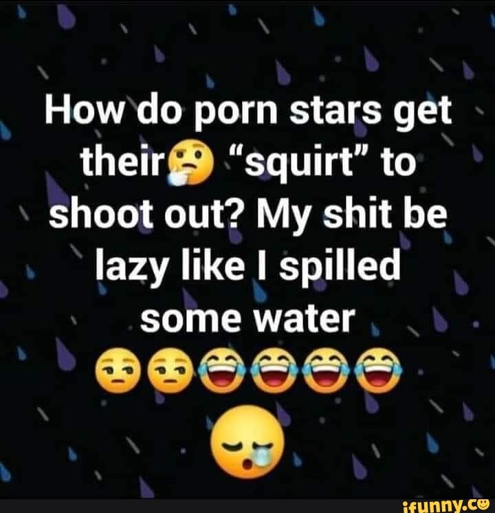 Best of How do pornstars squirt