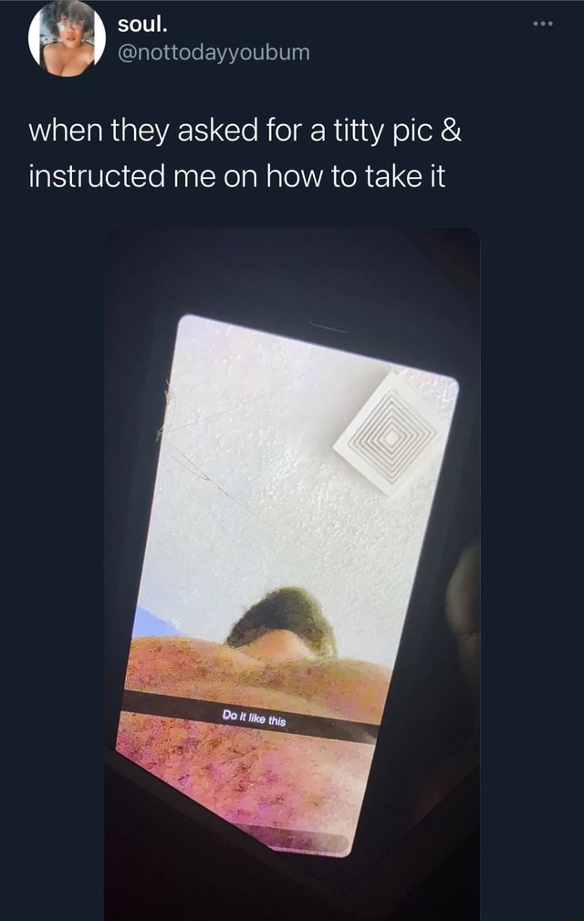 ash aguilar recommends How To Take A Tit Pic