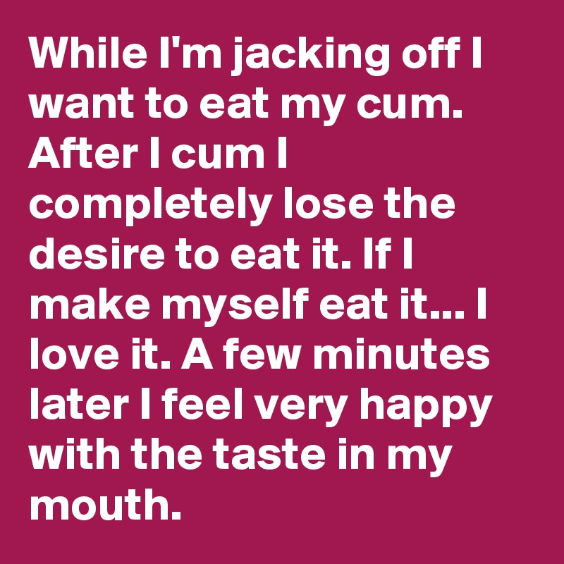 didier garcia recommends I Love To Eat Cum