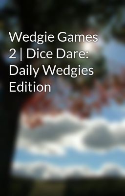 danielle desjardin recommends girl wedgie dare story pic