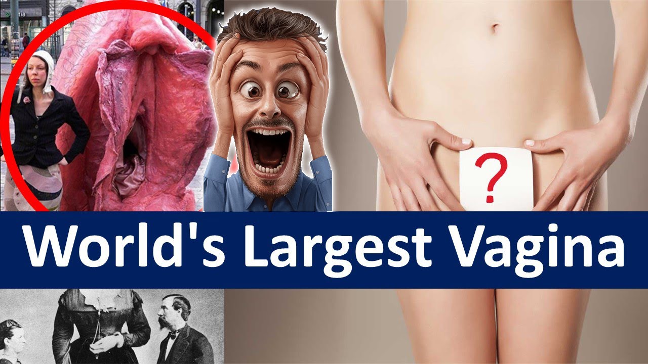 biggest vagina on earth