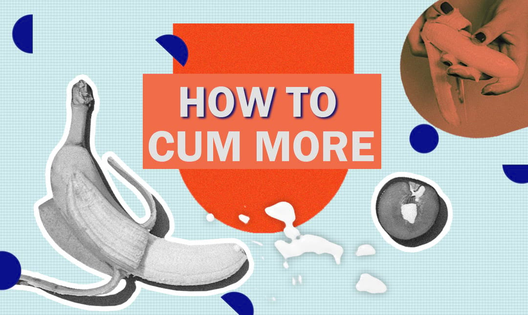 Best of How to make your cumshots bigger