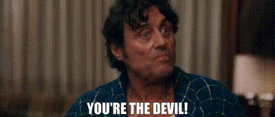 Best of Youre the devil gif