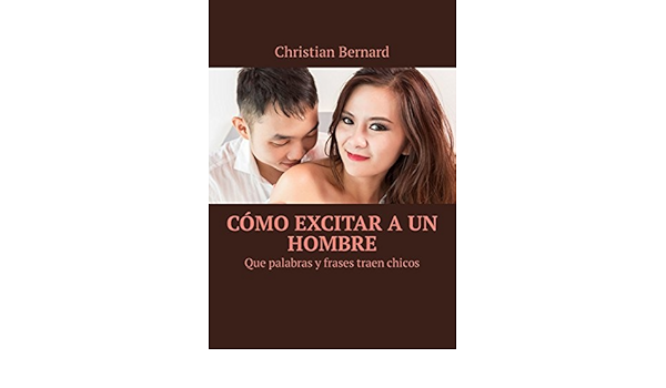 alan chavous recommends Como Exitar Un Hombre