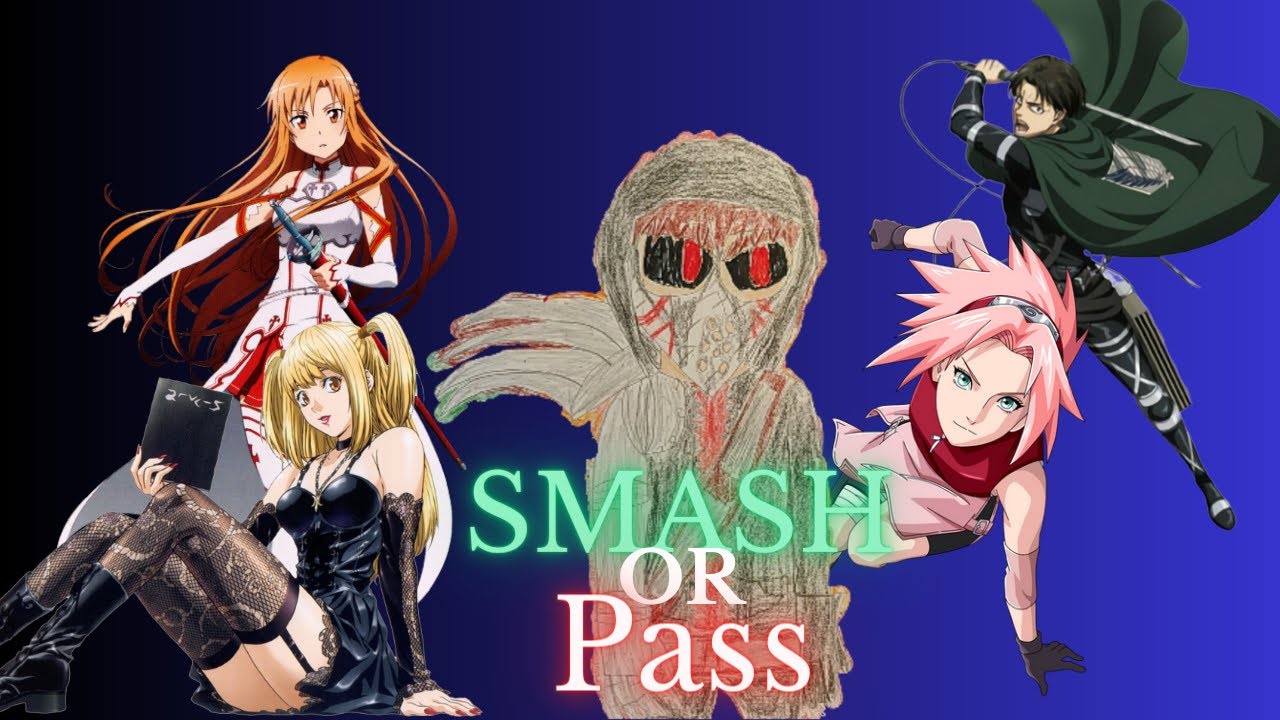 cynthia sade recommends Smash Or Pass Anime