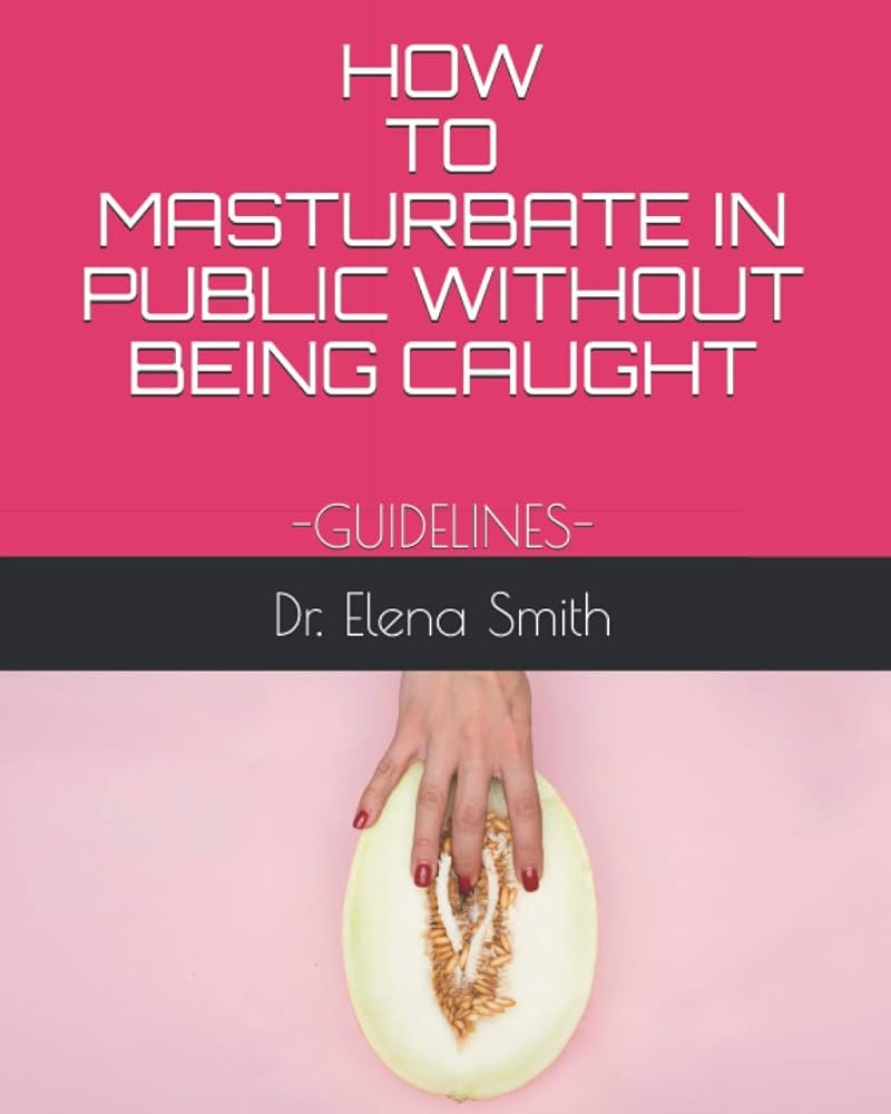 chelsea tennyson recommends How To Masturbate In Public