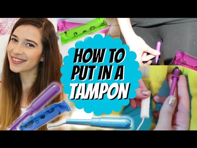 carol nolan recommends How To Put Tampons In Videos