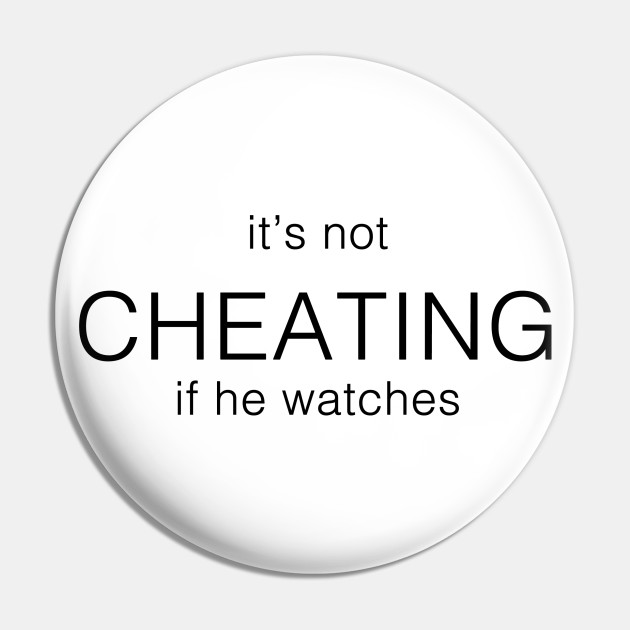 chelsea shrewsbury recommends Its Not Cheating If My Boyfriend Watches