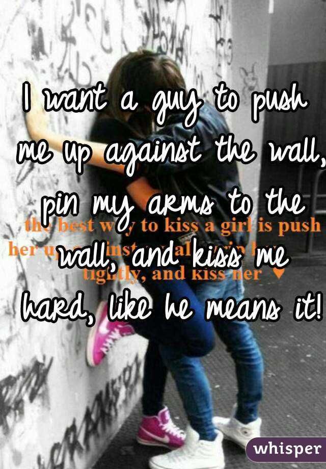 catherine garayoa recommends pin me up against the wall pic