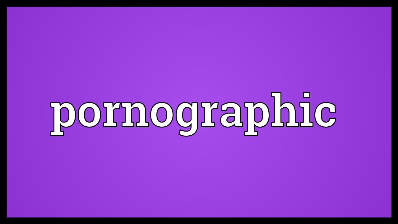 connie chew recommends Pomography What Does It Mean
