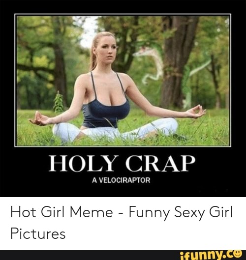 anthony raaj recommends sexy girl meme pic