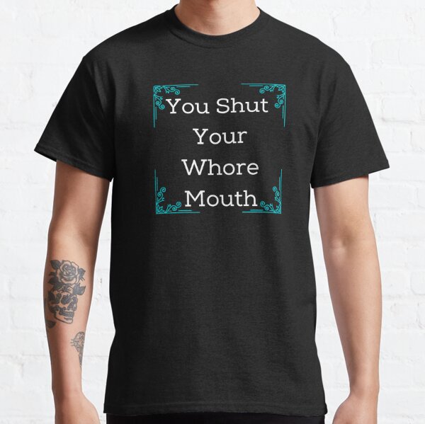 carl holmberg recommends shut your whore mouth pic