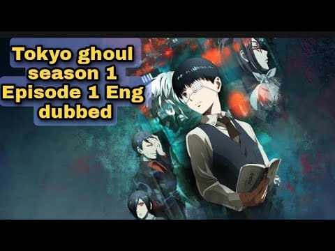 tokyo ghoul episode 1 dubbed